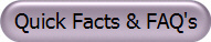Quick Facts & FAQ's